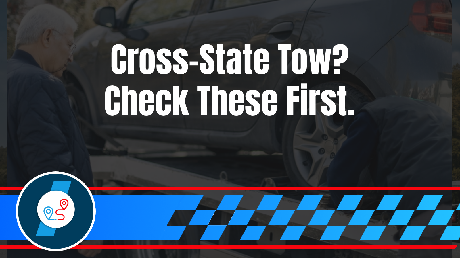 Long Distance 6 Vacation Breakdown Nightmare: How to Coordinate Long Distance Towing When You’re Not Local