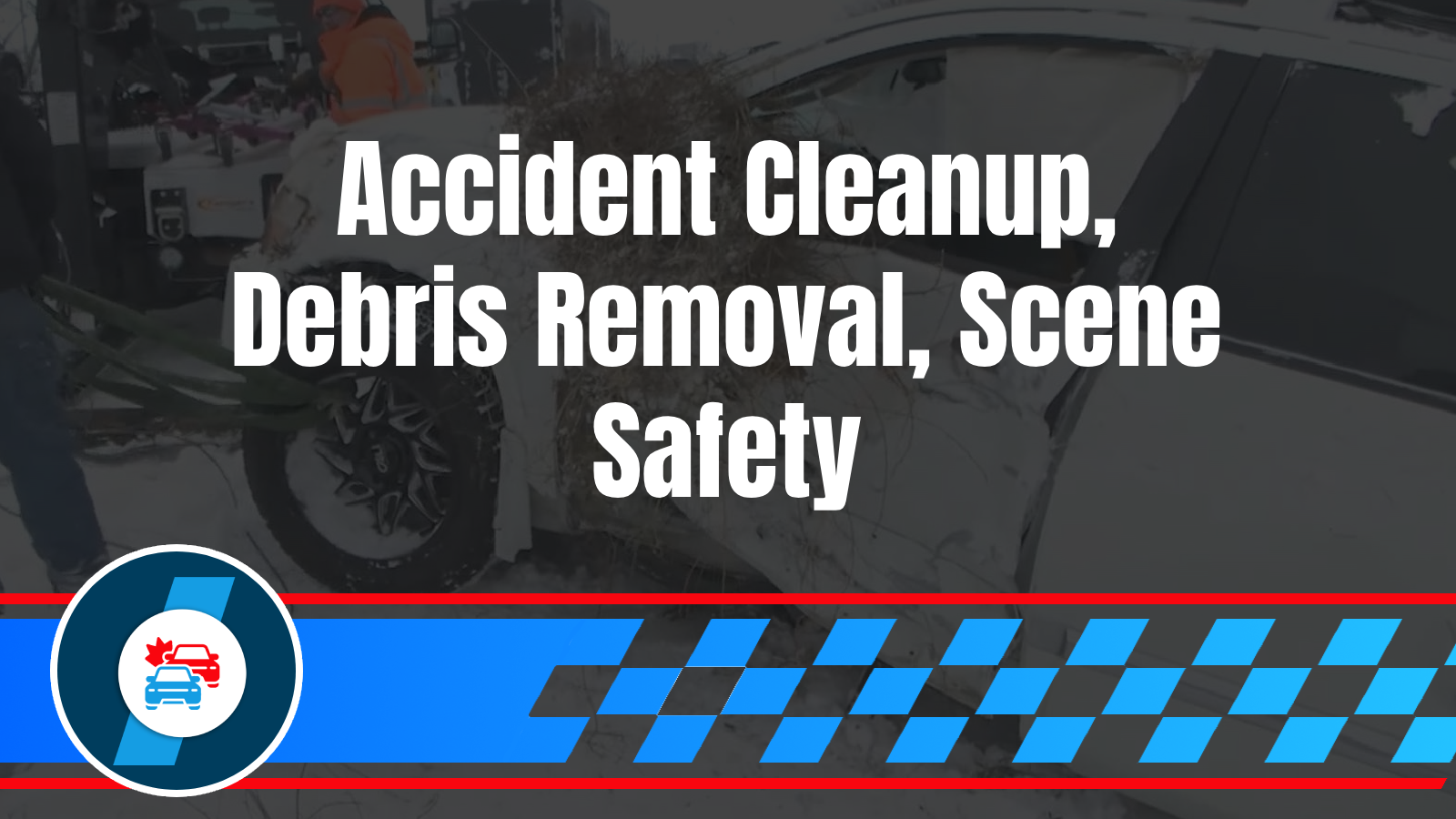 Home 22 The Hidden Steps Accident Towing Companies Handle: Scene Safety, Debris Removal, and Documentation