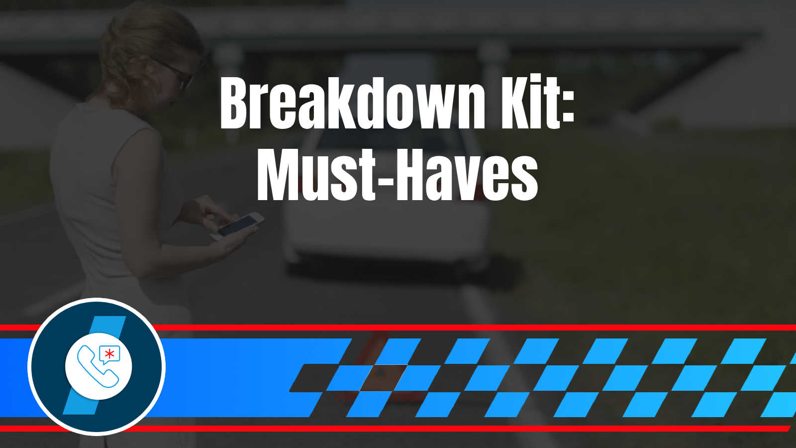 Home 21 What Drivers Should Keep in Their Car for Breakdown Situations